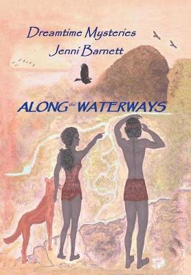 Along the Waterways: Dreamtime Mysteries (Hardback)
