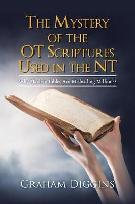 The Mystery of the OT Scriptures Used in the NT: Why Modern Bibles Are Misleading Millions? (Paperback)