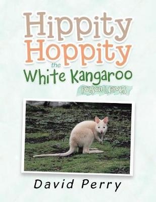 Hippity Hoppity the White Kangaroo: Poison Leaves (Paperback)