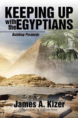 Keeping Up with the Egyptians: Building Pyramids (Paperback)