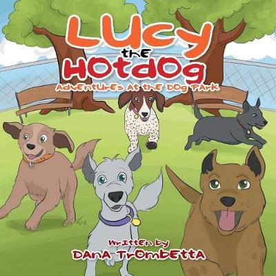 Lucy the Hotdog: Adventures at the Dog Park (Paperback)