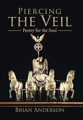 Piercing the Veil: Poetry for the Soul (Hardback)