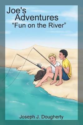 Joe's Adventures: Fun on the River (Paperback)