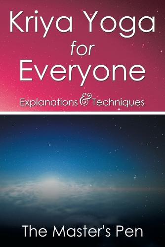 Kriya Yoga for Everyone: Explanations & Techniques (Paperback)