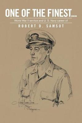 One of the Finest . . .: World War II Service and U.S. Navy Career of (Paperback)