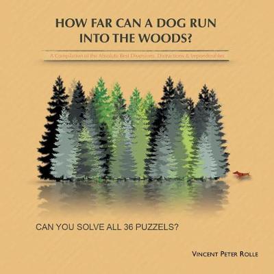 How Far Can a Dog Run Into the Woods?: A Compilation of the Absolute Best Diversions, Distractions & Imponderables (Paperback)