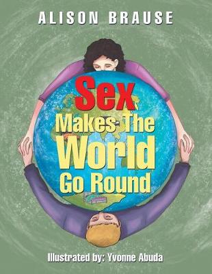 Sex Makes the World Go Round (Paperback)