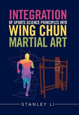 Integration of Sports Science Principles Into Wing Chun Martial Art (Hardback)