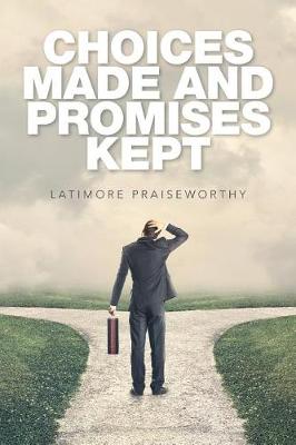 Choices Made and Promises Kept (Paperback)