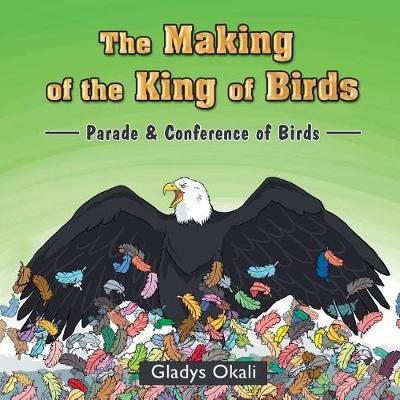 The Making of the King of Birds: Parade & Conference of Birds (Paperback)