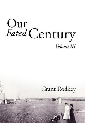 Our Fated Century: Volume III (Hardback)