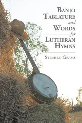 Banjo Tablature and Words for Lutheran Hymns (Paperback)
