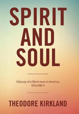 Spirit and Soul: Odyssey of a Black Man in America, Volume II (Hardback)