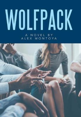 Wolfpack: A Novel by Alex Montoya (Hardback)
