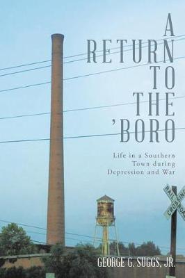 A Return to the 'boro: Life in a Southern Town During Depression and War (Paperback)