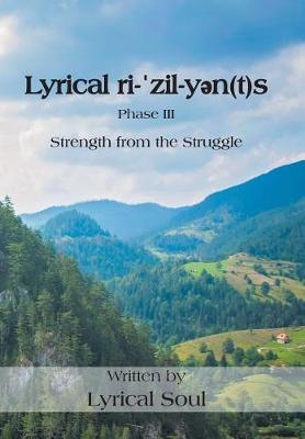 Lyrical Ri-ˈzil-Yən(t)S: Strength from the Struggle (Hardback)