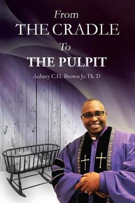 From the Cradle to the Pulpit (Paperback)