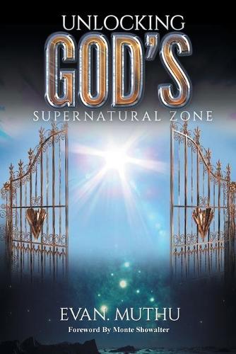 Unlocking God's Supernatural Zone: The Atmosphere of Faith for Miracles (Paperback)