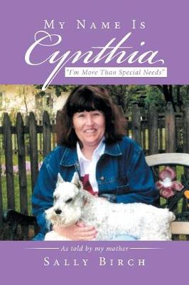 My Name Is Cynthia: I'm More Than Special Needs (Paperback)