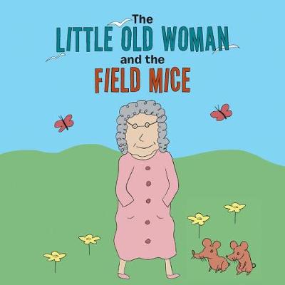 The Little Old Woman and the Field Mice (Paperback)