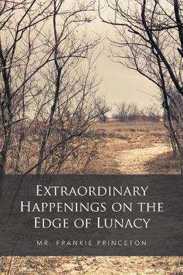 Extraordinary Happenings on the Edge of Lunacy (Paperback)