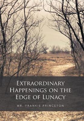 Extraordinary Happenings on the Edge of Lunacy (Hardback)