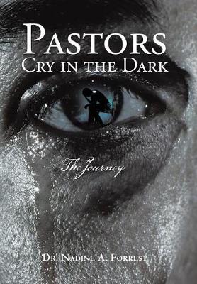Pastors Cry in the Dark: The Journey (Hardback)