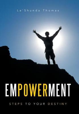 Empowerment: Steps to Your Destiny (Hardback)