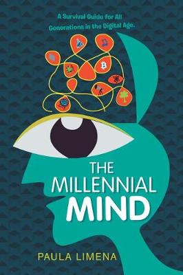 The Millennial Mind: A Survival Guide for All Generations in the Digital Age. (Paperback)
