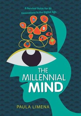 The Millennial Mind: A Survival Guide for All Generations in the Digital Age. (Hardback)