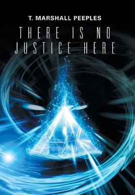 There Is No Justice Here (Hardback)