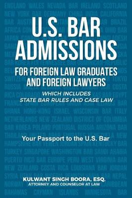 U.S. Bar Admissions for Foreign Law Graduates and Foreign Lawyers: Which Includes State Bar Rules and Case Law (Paperback)