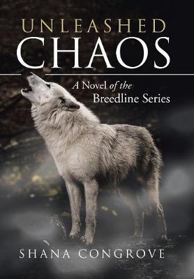 Unleashed Chaos: A Novel of the Breedline Series (Hardback)