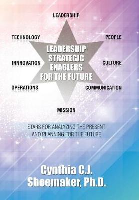 Leadership Strategic Enablers for the Future: Stars for Analyzing the Present and Planning for the Future (Hardback)