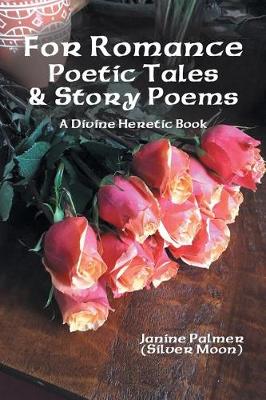 For Romance-Poetic Tales & Story Poems: A Divine Heretic Book (Paperback)