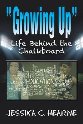 Growing Up: Life Behind the Chalkboard (Paperback)