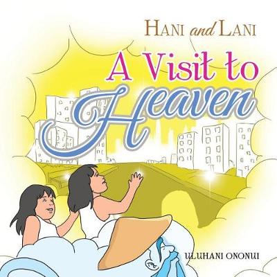 Hani and Lani: A Visit to Heaven (Paperback)