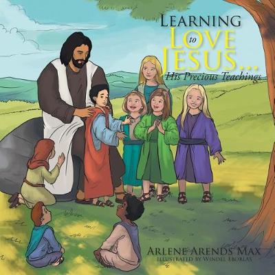 Learning to Love Jesus . . . His Precious Teachings (Paperback)