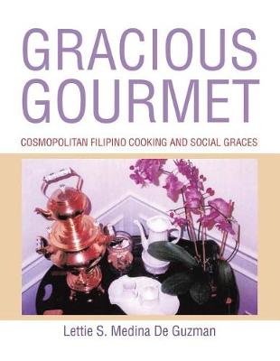 Gracious Gourmet: Cosmopolitan Filipino Cooking and Social Graces (Paperback)