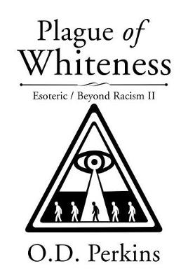 Plague of Whiteness: Esoteric / Beyond Racism II (Hardback)