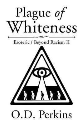 Plague of Whiteness: Esoteric / Beyond Racism II (Paperback)