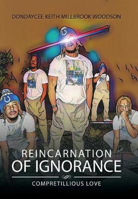 Reincarnation of Ignorance: Compretillious Love (Hardback)