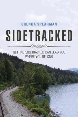 Sidetracked: Getting Sidetracked Can Lead You to Where You Belong (Paperback)