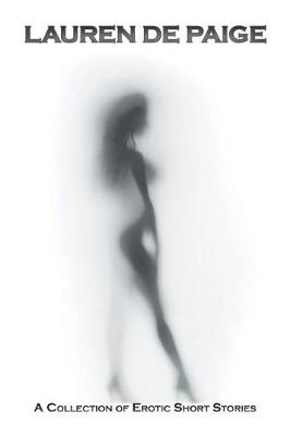 Lauren de Paige: A Collection of Erotic Short Stories (Paperback)