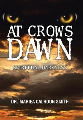 At Crows Dawn: Spiritual Darkness (Hardback)