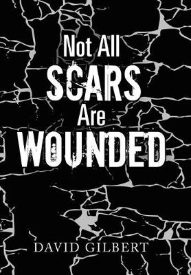 Not All Scars Are Wounded (Hardback)