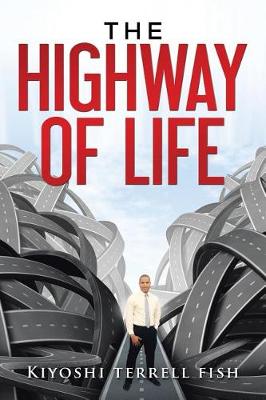 The Highway of Life: Learning about Your Purpose in Life (Paperback)