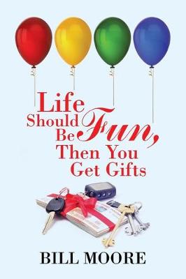 Life Should Be Fun, Then You Get Gifts (Paperback)