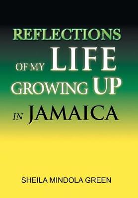 Reflections of My Life Growing Up in Jamaica (Hardback)
