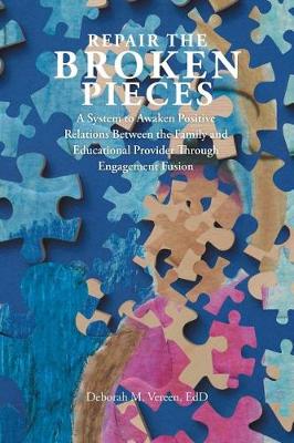 Repair the Broken Pieces: A System to Awaken Positive Relations Between the Family and Educational Provider Through Engagement Fusion (Paperback)